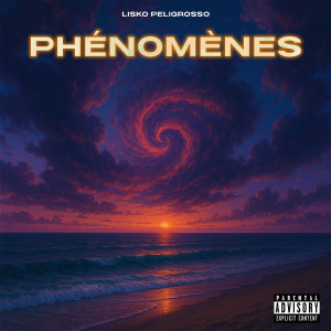 Album PHENOMENES (Explicit) from Lisko Peligrosso