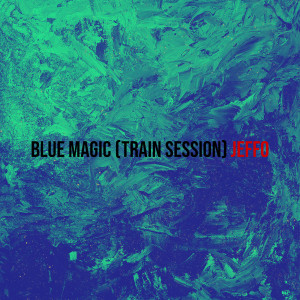 Album Blue Magic (Train Session) from Jeffo