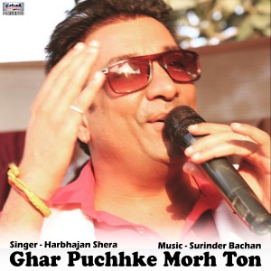 Harbhajan Shera的專輯Ghar Puchhke Morh Ton - Single