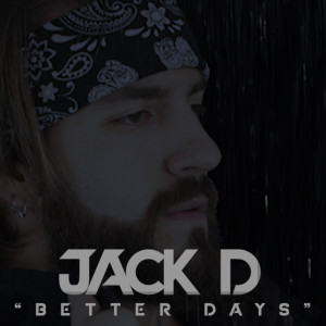Listen to Better Days song with lyrics from Jack D