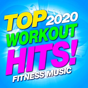 อัลบัม Top 2020 Workout Hits! Fitness Music ศิลปิน Workout Remix Factory