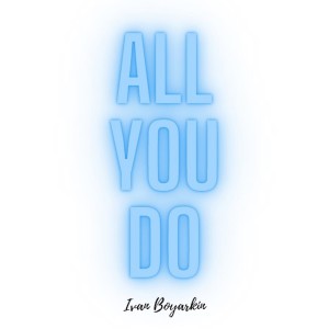 Album All You Do from Ivan Boyarkin