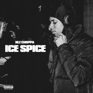ดาวน์โหลดและฟังเพลง Ice Spice (Explicit) พร้อมเนื้อเพลงจาก NLE Choppa