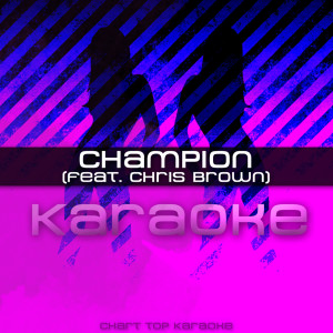 收聽Champion Karaoke的Champion (feat. Chris Brown) [Karaoke]歌詞歌曲