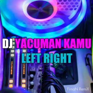 Listen to Dj Yacuman Kamu Left Right (Remix) song with lyrics from FirmaN RemiX