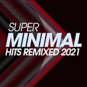 Album Super Minimal Hits Remixed 2021 from Various Artists