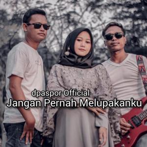 Dengarkan Jangan Pernah Melupakanku lagu dari dpaspor official dengan lirik