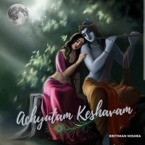 Album Achyutam Keshavam from Kritiman Mishra