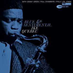 ดาวน์โหลดและฟังเพลง Blue And Sentimental (Remastered 2007/Rudy Van Gelder Edition) พร้อมเนื้อเพลงจาก Ike Quebec