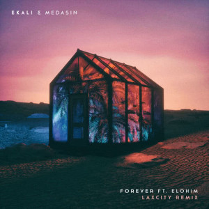 收聽Ekali的Forever (feat. Elohim) [Laxcity Remix] (Laxcity Remix)歌詞歌曲