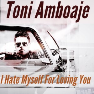 Toni Amboajé的專輯I Hate Myself for Loving You