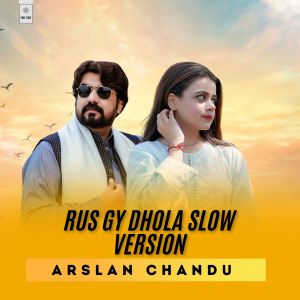 Listen to Rus Gy Dhola Slowed song with lyrics from Arslan Chandu