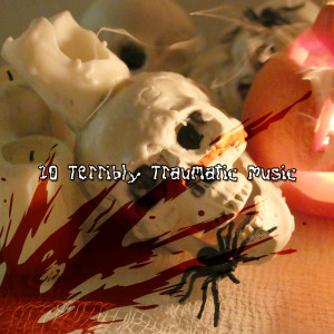 Album 10 Terribly Traumatic Music oleh Halloween Songs