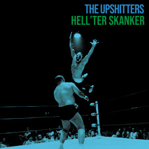 Album Hell’ter Skanker from The Upshitters