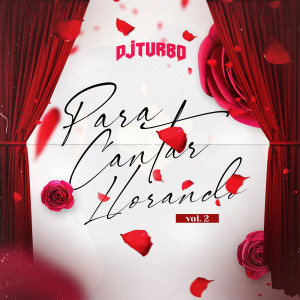 DJ Turbo的專輯Para Cantar Llorando, Vol. 2