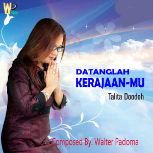 Album Datanglah Kerajaan-Mu oleh Talita Doodoh