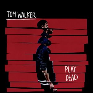 收聽Tom Walker的Play Dead歌詞歌曲