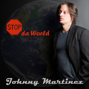 Listen to Stop da World (Explicit) song with lyrics from Johnny Martinez