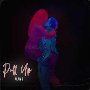 收聽Alan Z的Pull Up歌詞歌曲