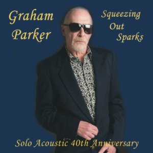 อัลบัม Squeezing out Sparks - 40th Anniversary Acoustic Version (Explicit) ศิลปิน Graham Parker