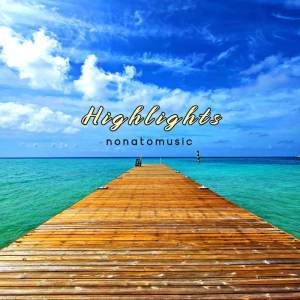 ดาวน์โหลดและฟังเพลง Highlights พร้อมเนื้อเพลงจาก NonatoMusic