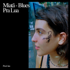 Listen to Blues Pra Lua song with lyrics from Miatã