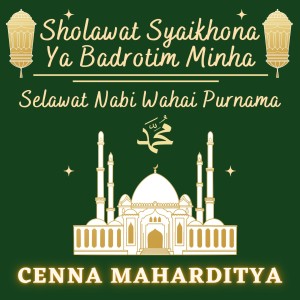 Dengarkan Sholawat Syaikona Ya Badrotim Minha - Selawat Nabi Wahai Purnama lagu dari Cenna Maharditya dengan lirik