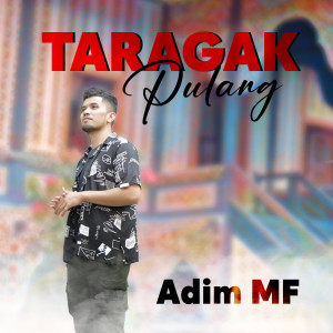 Dengarkan Taragak Pulang lagu dari Adim Mf dengan lirik