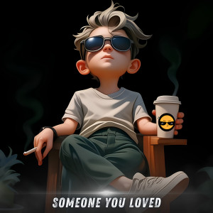 อัลบัม Someone You Loved ศิลปิน Dj Valka