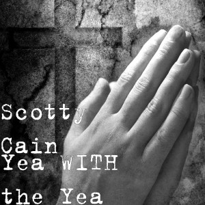 Listen to Yea with the Yea (Explicit) song with lyrics from Scotty Cain