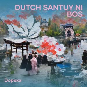 收聽Dj Dopex的DUTCH SANTUY NI BOS歌詞歌曲