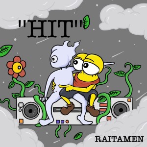 Listen to HIT (Explicit) song with lyrics from RAITAMEN