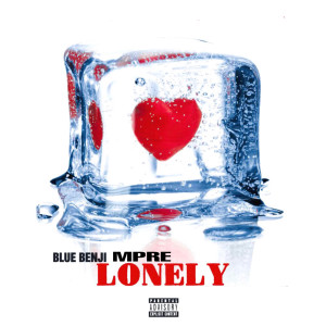 Listen to Lonely (Explicit) song with lyrics from Blue Benji MPRE