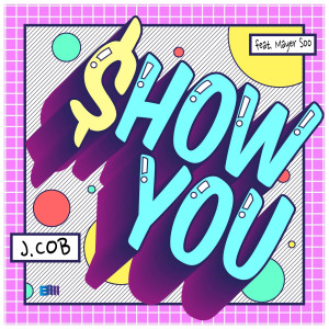 อัลบัม Show You ศิลปิน J.Cob