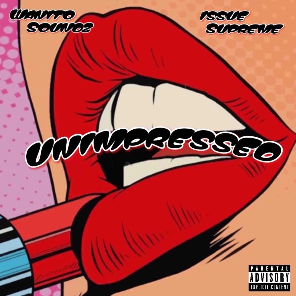 Unimpressed (feat. Issue Supreme) (Explicit)