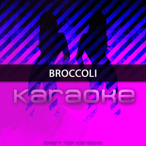 ดาวน์โหลดและฟังเพลง Broccoli พร้อมเนื้อเพลงจาก Chart Topping Karaoke