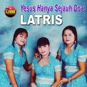 Album Yesus hanya sejauh doa oleh Latris