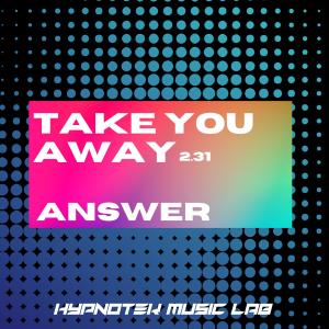 Album Take You Away from Answer