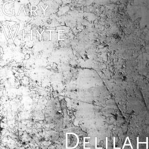 Dengarkan Delilah lagu dari Gary Whyte dengan lirik