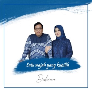 收听Dedesona的Satu Wajah Yang Kupilih歌词歌曲