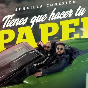 收聽Sencilla Conexión的Tienes Que Hacer Tu Papel歌詞歌曲