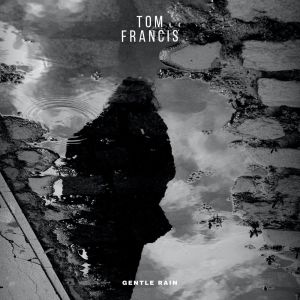 Album Gentle Rain from Tom Francis