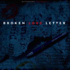 收聽Nate the Great的Broken Love Letter (Explicit)歌詞歌曲