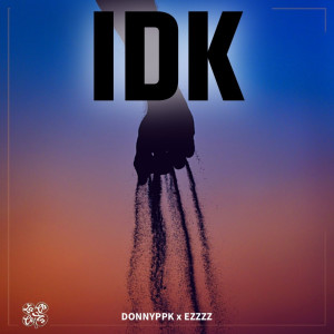 收听DonnyPPK的Idk歌词歌曲