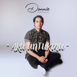 Listen to Aku Untukmu song with lyrics from Donnie Sibarani