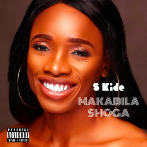 Listen to Makabila Shoga (Explicit) song with lyrics from S Kide