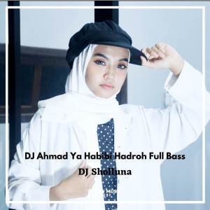 DJ Sholluna的专辑DJ Ahmad Ya Habibi Hadroh Full Bass