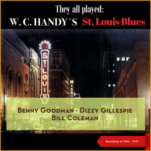 They all played: W.C. Handy's St. Louis Blues (Recordings of 1946 - 1949) dari Benny Goodman