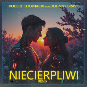 Robert Chojnacki的專輯Niecierpliwi (Remix)