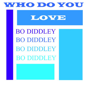 ดาวน์โหลดและฟังเพลง Who Do You Love พร้อมเนื้อเพลงจาก Bo Diddley